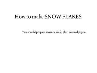 How to make snow flakes