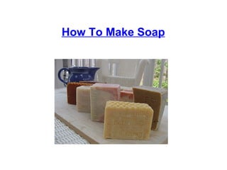 How To Make Soap 