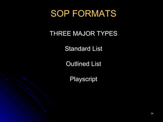 3434
SOP FORMATS
THREE MAJOR TYPES
Standard List
Outlined List
Playscript
 