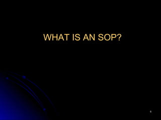 66
WHAT IS AN SOP?
 