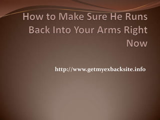 How to Make Sure He Runs Back Into Your Arms Right Now http://www.getmyexbacksite.info 