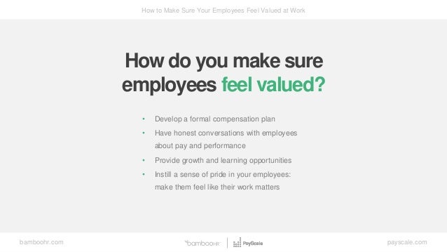 how to make sure your employees feel valued at work payscale com
