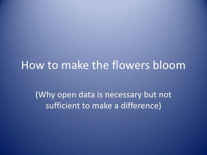 How to make the flowers bloom