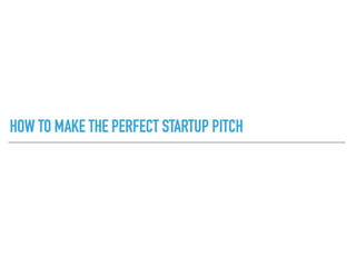 How to make the perfect startup pitch
 