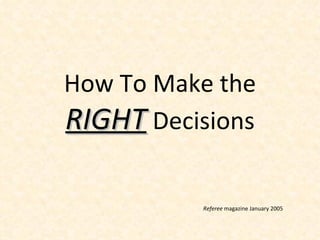 How To Make the  RIGHT  Decisions Referee  magazine January 2005 