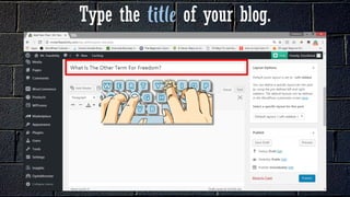 Type the of your blog.
 
