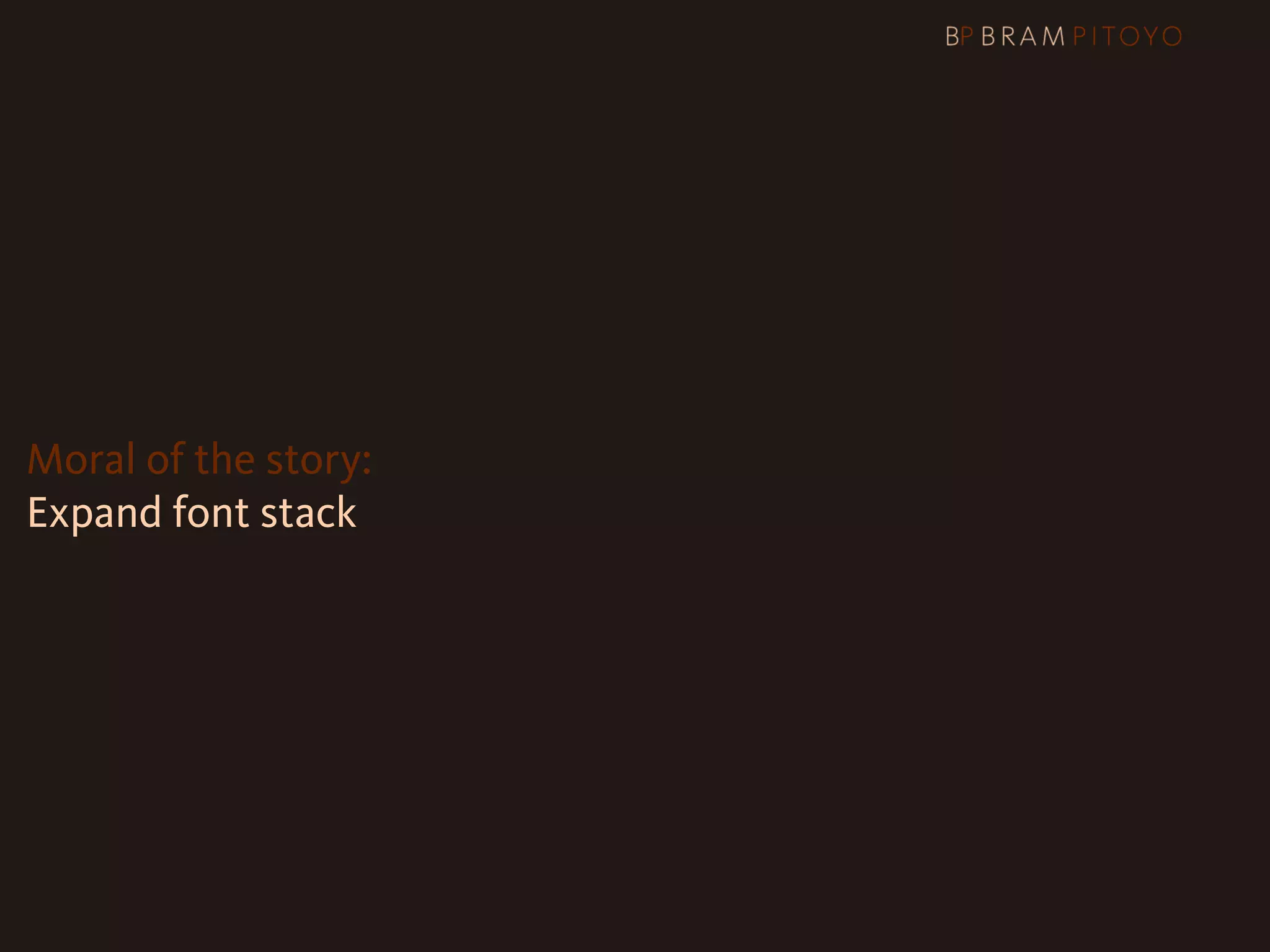 Moral of the story:
Expand font stack
 