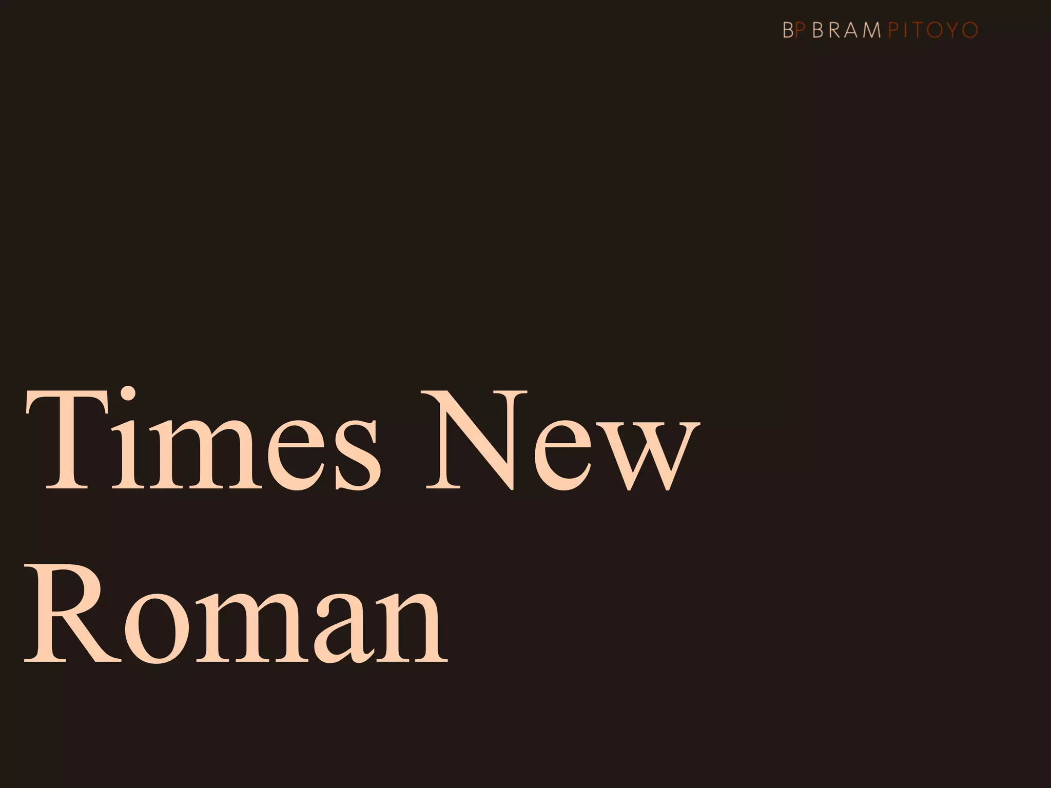 Times New
Roman Georgia
 