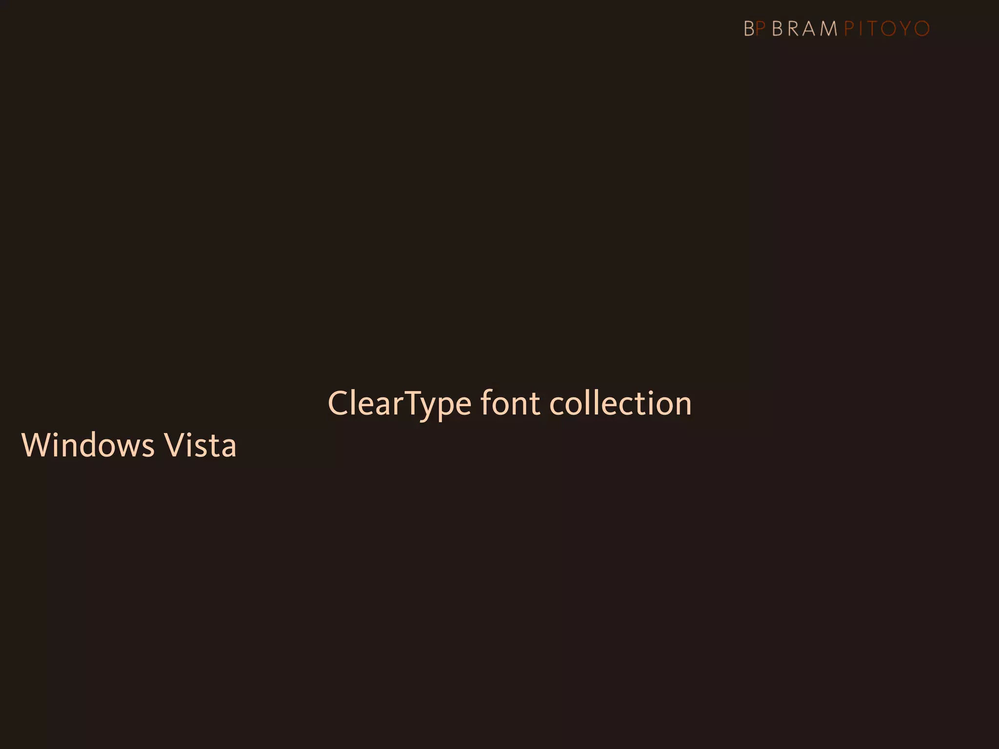 Web Core fonts + ClearType font collection
Windows Vista
 