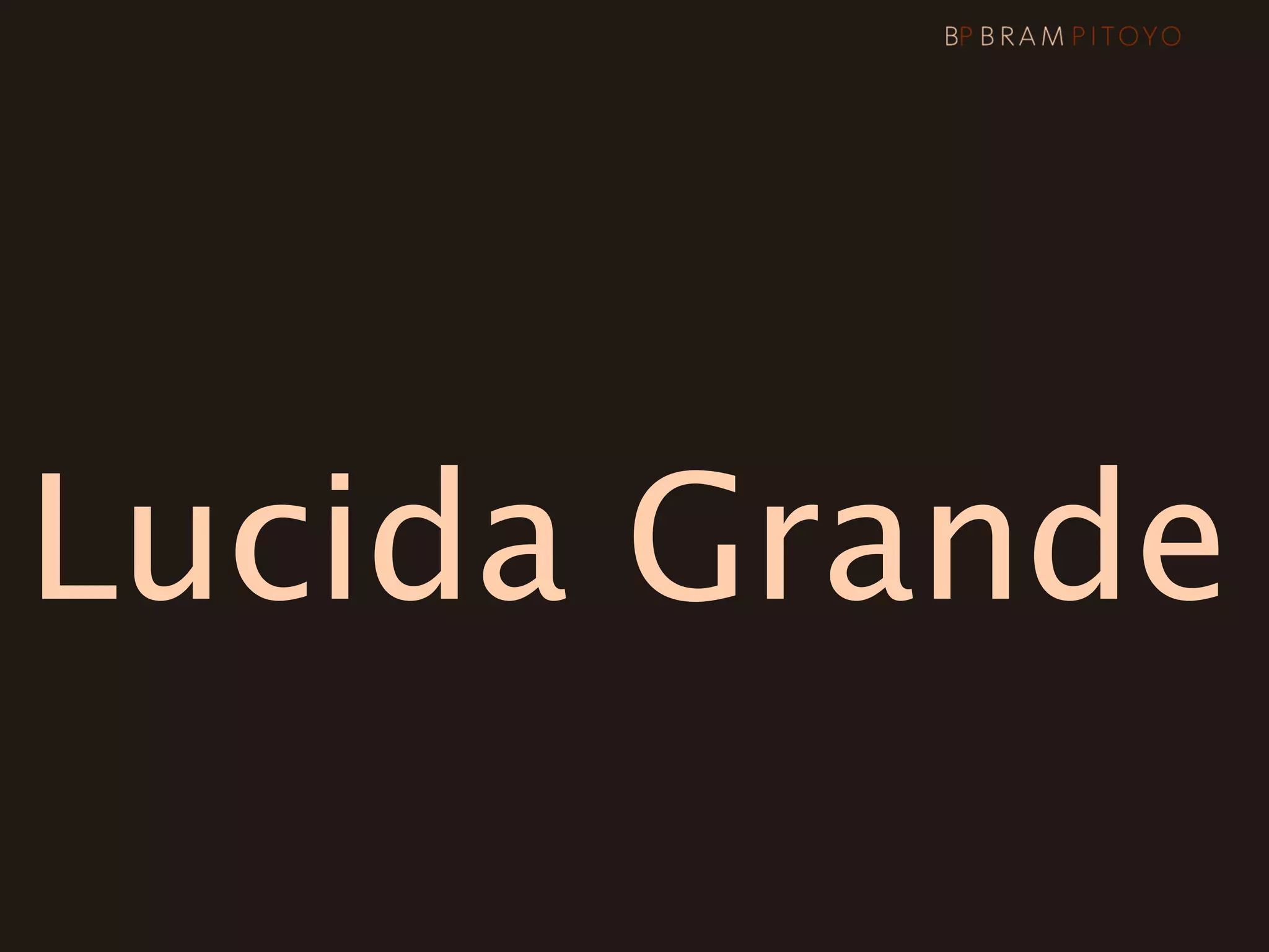 Lucida Grande
 