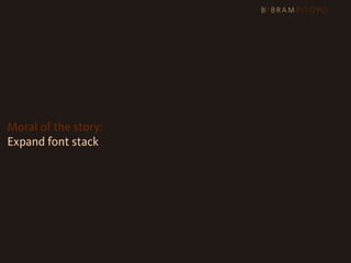 Moral of the story:
Expand font stack
 