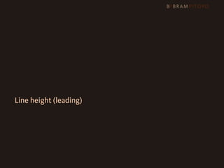 1
 What’s out there & what you should use
2 Steps to better legibility & readability
   Line height (leading)
 