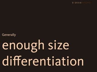 Generally



enough size
diﬀerentiation
 