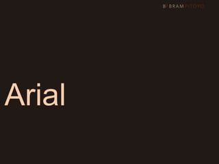 Arial Verdana
Trebuchet MS
 