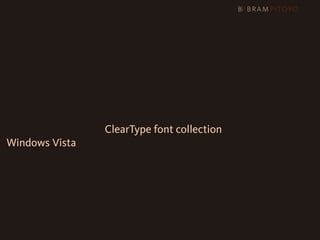 Web Core fonts + ClearType font collection
Windows Vista
 