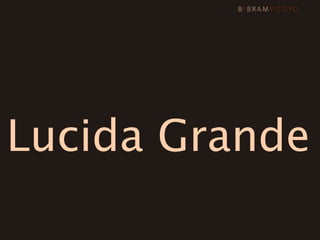 Lucida Grande
 