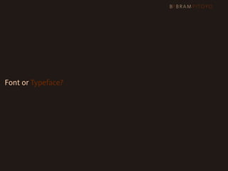Font or Typeface?
 