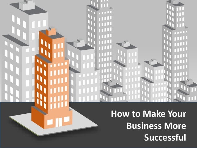 How To Make Your Business More Profitable How to make your business more successful
