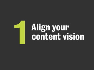 Align your
content vision1
 