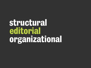 structural
editorial
organizational
 