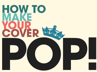 HOW TO
MAKE
YOUR
COVER

 