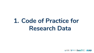 1. Code of Practice for
Research Data
 