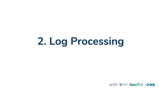 2. Log Processing
 