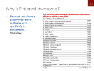 Why is Pinterest awesome?
• Pinterest users have a
  proclivity for travel
  content related
  specifically to
  transactions.
  (comScore)
 