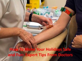 How To Make Your Holidays Safe
and Fun: Expert Tips From Doctors
 