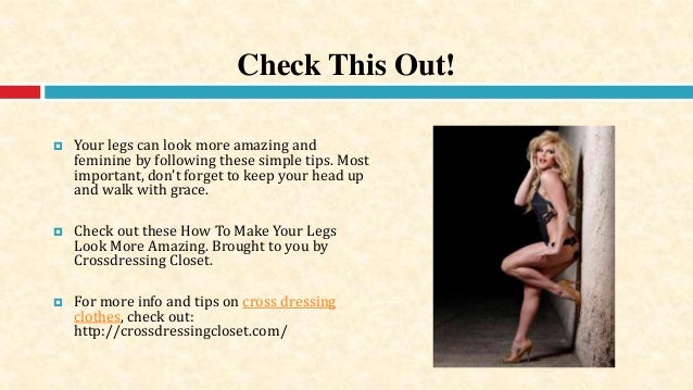 Crossdressing Tips How To Make Your Legs Look More Amazing