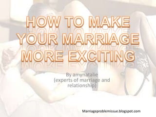 By amynatalie
(experts of marriage and
      relationship)



            Marriageproblemissue.blogspot.com
 
