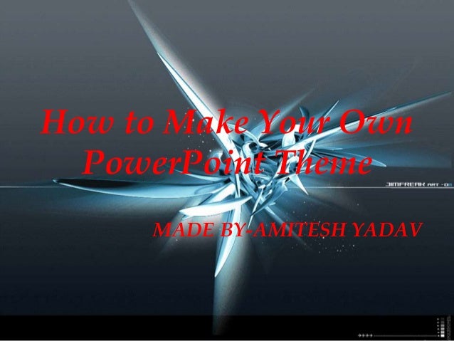 how to make your own theme in powerpoint