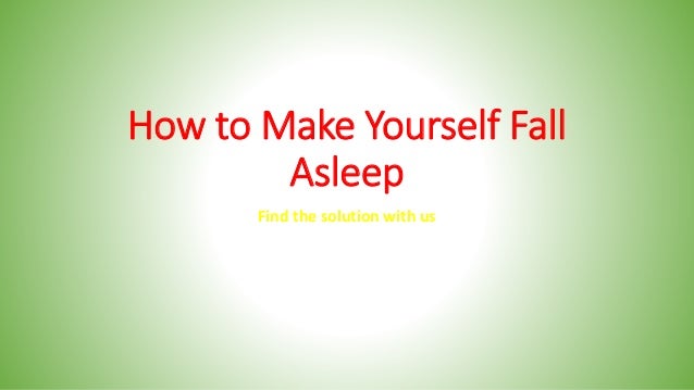 How to make yourself fall asleep