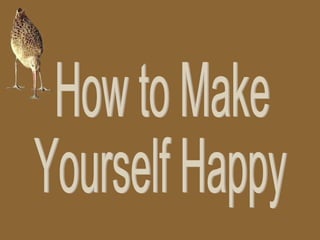 How to make_yourself_happy