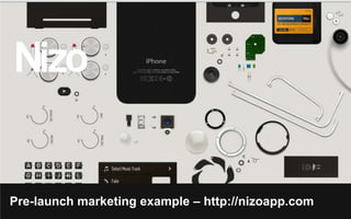 Pre-launch marketing example – http://nizoapp.com
 