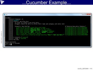 ...Cucumber Example...
© ASERT 2006-2009




                                             AJUG_SEP2009 - 115
 