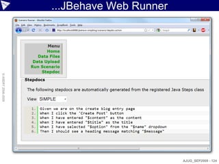 ...JBehave Web Runner
© ASERT 2006-2009




                                            AJUG_SEP2009 - 124
 