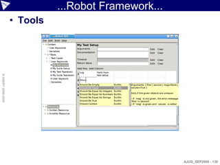 ...Robot Framework...
                    • Tools
© ASERT 2006-2009




                                                      AJUG_SEP2009 - 130
 