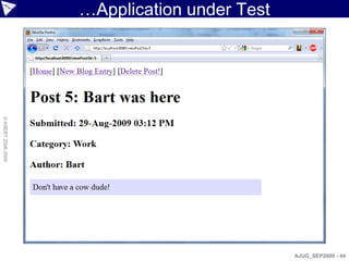 …Application under Test
© ASERT 2006-2009




                                              AJUG_SEP2009 - 44
 