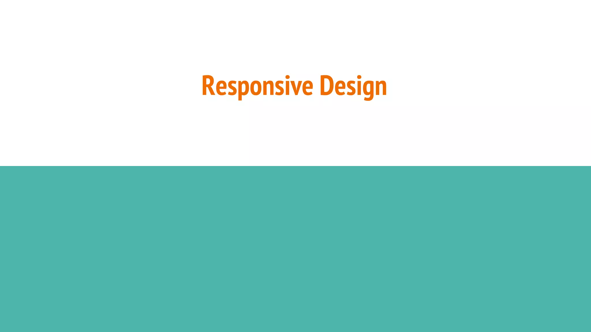 Responsive Design
 