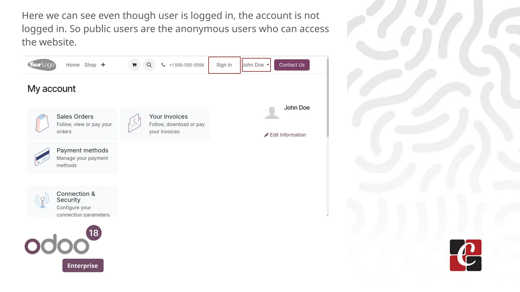 Enterprise
Here we can see even though user is logged in, the account is not
logged in. So public users are the anonymous users who can access
the website.
 