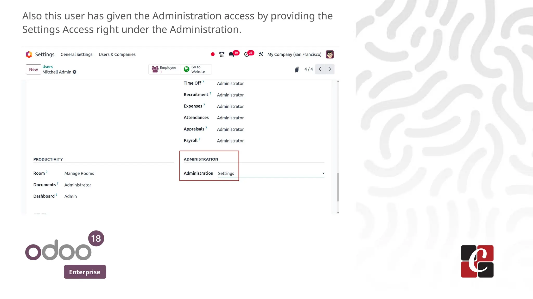 Enterprise
Also this user has given the Administration access by providing the
Settings Access right under the Administration.
 