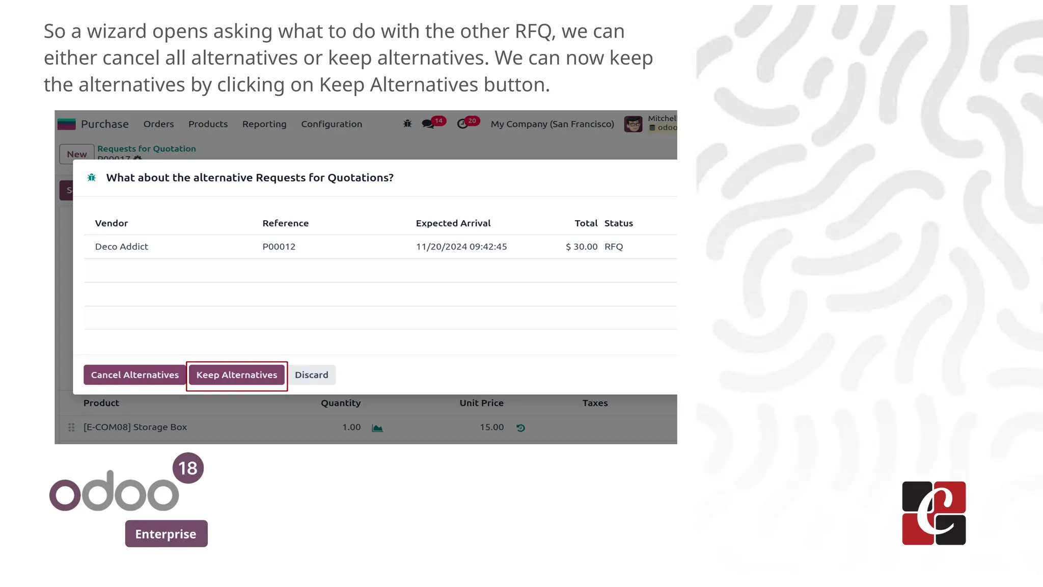 Enterprise
So a wizard opens asking what to do with the other RFQ, we can
either cancel all alternatives or keep alternatives. We can now keep
the alternatives by clicking on Keep Alternatives button.
 