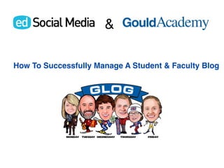 &

How To Successfully Manage A Student & Faculty Blog
 