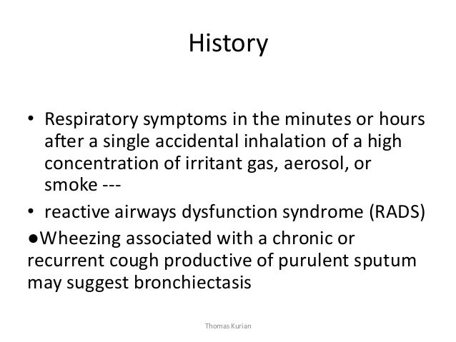 History • Respiratory symptoms in the minutes or hours after a single accidental inhalation of a high concentration of irr...