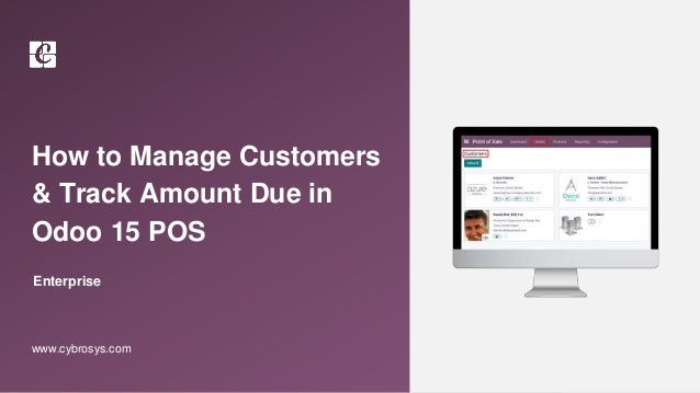 How to Manage Customers
& Track Amount Due in
Odoo 15 POS
Enterprise
www.cybrosys.com
 
