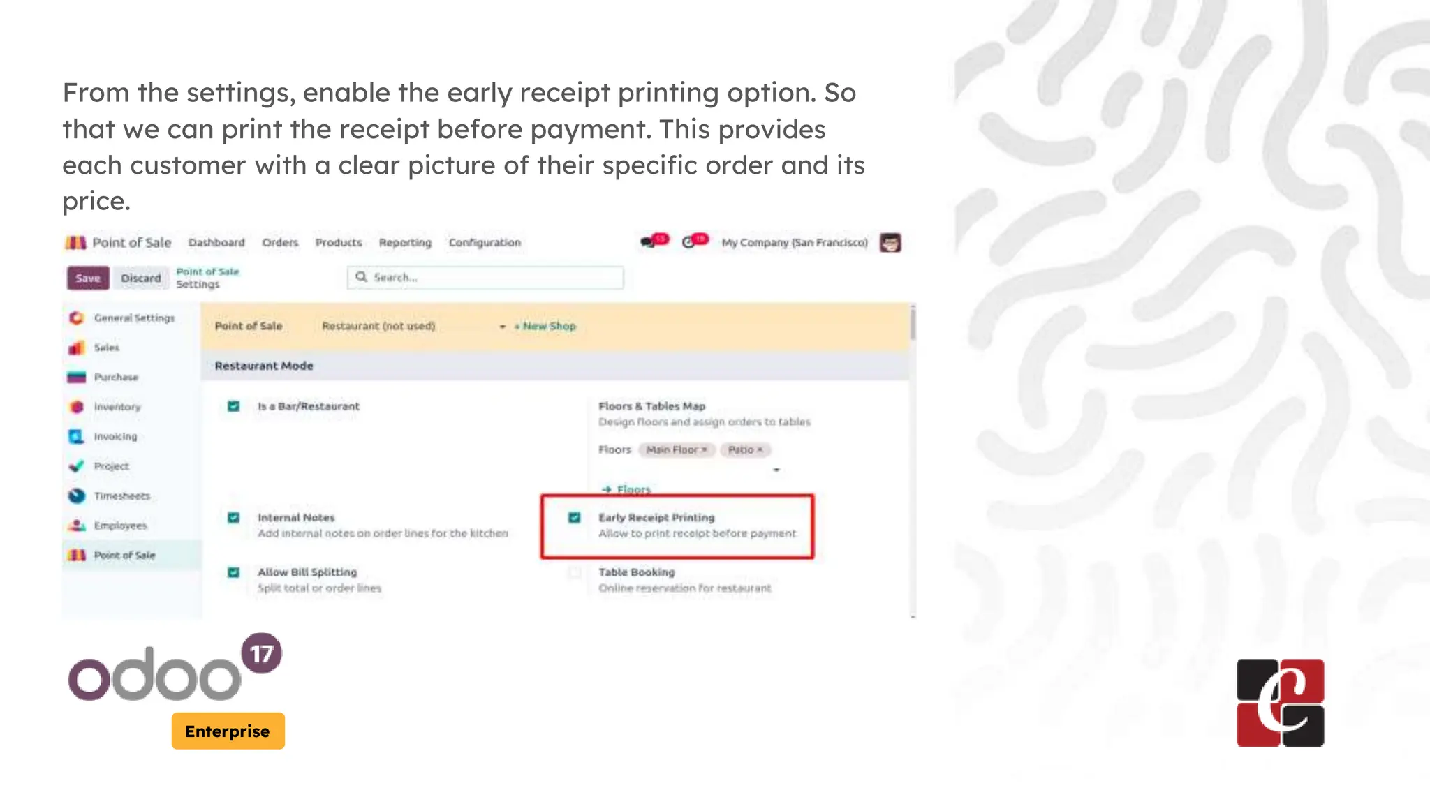 Enterprise
From the settings, enable the early receipt printing option. So
that we can print the receipt before payment. This provides
each customer with a clear picture of their specific order and its
price.