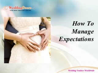 How To
Manage
Expectations
 