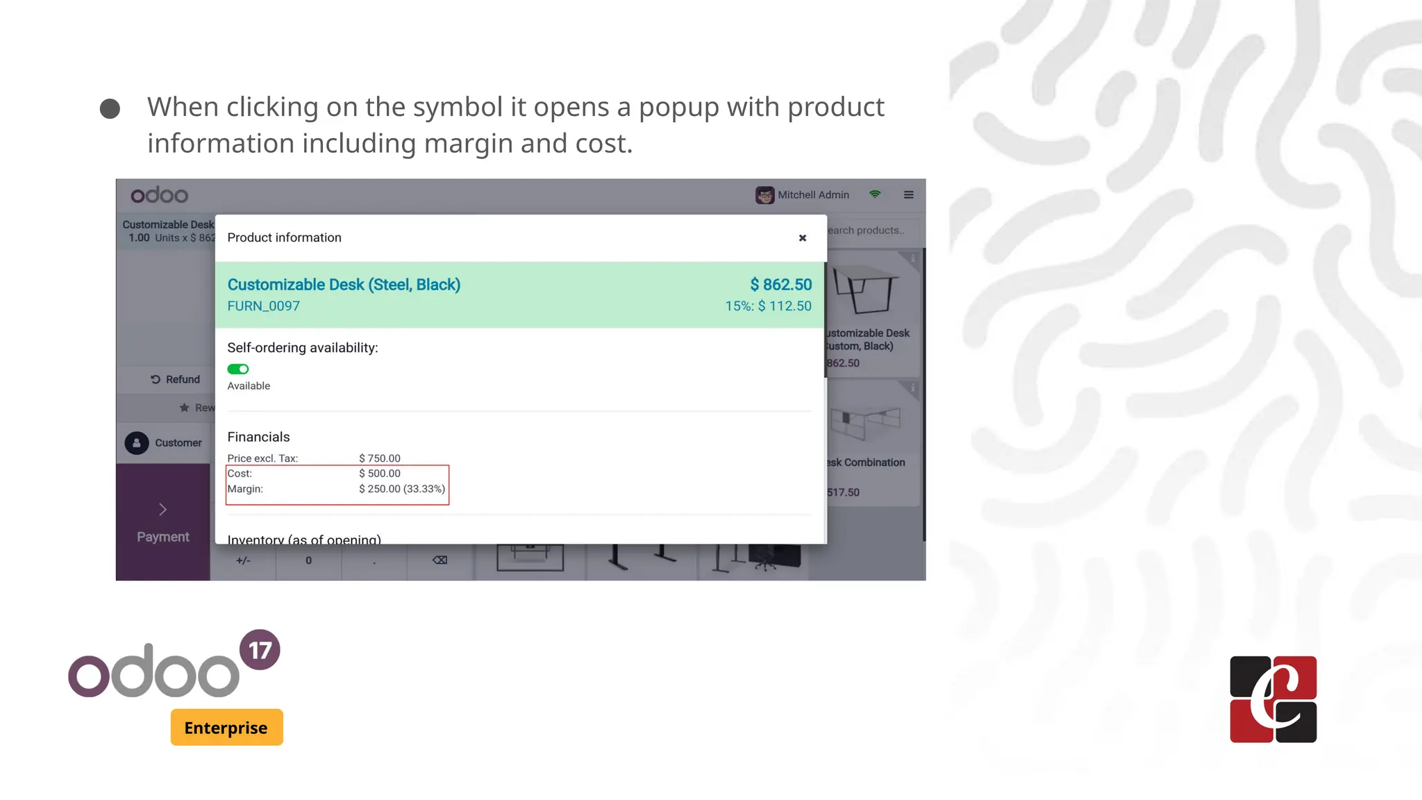 Enterprise
● When clicking on the symbol it opens a popup with product
information including margin and cost.
 