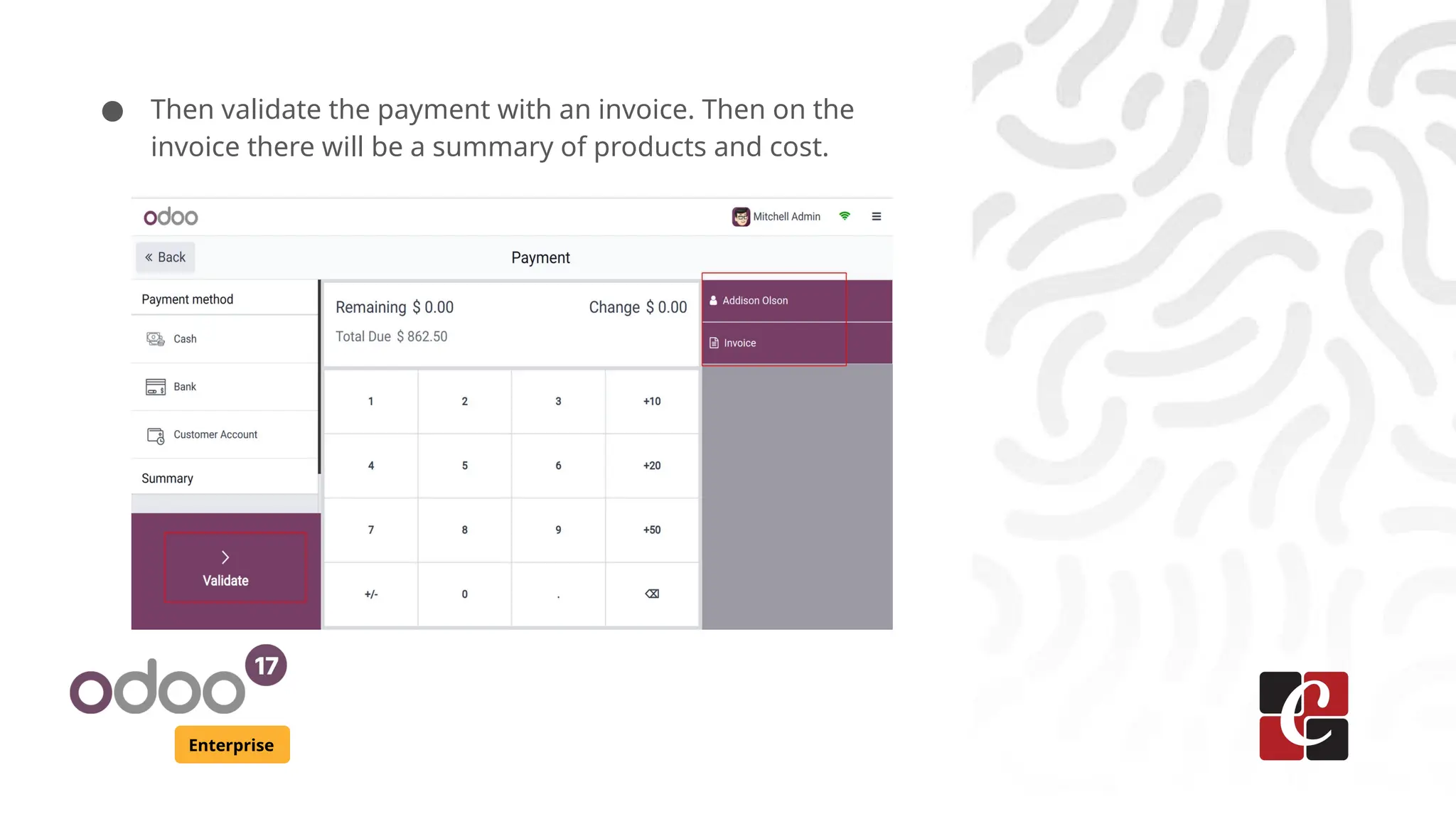 Enterprise
● Then validate the payment with an invoice. Then on the
invoice there will be a summary of products and cost.
 